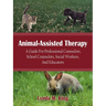 Animal-Assisted Therapy: A Guide for Professional Counselors, School Counselors, Social Workers, and Educators