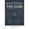Mastering the Cube: Overcoming Stumbling Blocks and Building an Organization that Works