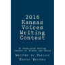 2016 Kansas Voices Writing Contest: A state-wide writing contest of Poetry and Prose
