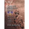 Call Me Sergeant Rock: How a Boy Becomes a Man in Vietnam
