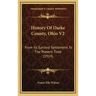 History Of Darke County, Ohio V2: From Its Earliest Settlement To The Present Time (1914)