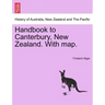 Handbook to Canterbury, New Zealand. with Map.