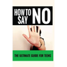 How to Say "No": The Ultimate Guide for Teens