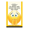 Wow!! 50 Brand New Riddle for Kids and Teens.: Tricky riddles, latest riddle, brand new, just existing riddles, hot new riddles