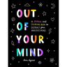 Out of Your Mind: A Journal and Coloring Book to Distract Your Anxious Mind