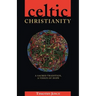 Celtic Christianity: A Sacred Tradition, a Vision of Hope