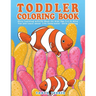 Toddler Coloring Book: Early Learning Activity Book for Kids Age 1-3 to Have Fun and Learn about Life Underwater while Coloring