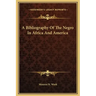 A Bibliography of the Negro in Africa and America