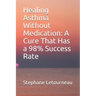 Healing Asthma Without Medication: A Cure That Has a 98% Success Rate