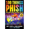 100 Things Phish Fans Should Know & Do Before They Die
