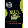 Recovering the Black Female Body: Self-Representation by African American Women