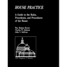House Practice: A Guide to the Rules, Precedents, and Procedures of the House