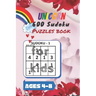 Unicorn 600 Sudoku Puzzles book for kids Ages 4-8: A Kids Activity Book. It's all about Fun and Educational Sudoku Puzzles designed specifically for 4