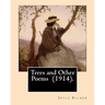 Trees and Other Poems (1914). By: Joyce Kilmer: Which was published in the collection Trees and Other Poems in 1914.