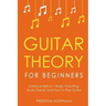 Guitar Theory: For Beginners - Bundle - The Only 2 Books You Need to Learn Guitar Music Theory, Guitar Method and Guitar Technique Today