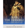 Ivan the Terrible: Russia's Most Insane Tsar