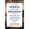Let the People Pick the President: The Case for Abolishing the Electoral College