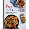 Easy Portuguese Cookbook: Recipes to Bring Home the Flavors of Portugal