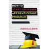 How to Start Your Own Apprenticeship Program