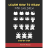 Learn How to Draw for Children - Step by Step: Animals drawing book for Kids Ages 3-9 - Basic drawing of Cats, Dogs, Monkey, Chicken, Frog/Toad, Dinos
