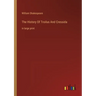 The History Of Troilus And Cressida: in large print
