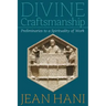 Divine Craftsmanship: Preliminaries to a Spirituality of Work