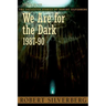 We Are for the Dark