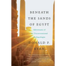 Beneath the Sands of Egypt: Adventures of an Unconventional Archaeologist