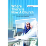 Where There Is Now a Church (2nd Edition):: Dispatches from Christian Workers in the Muslim World