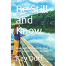 Be Still and Know: How God helps you to deal with uncontrollable feelings
