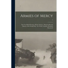 Armies of Mercy: The Vast Relief Work in All the Nations. Harper's Pictoral Library of the World War: In Twelve Volumes Profusely Illustrated; 7