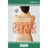 Your Body Speaks Your Mind: Decoding the Emotional, Psychological, and Spiritual Messages That Underlie Illness (16pt Large Print Edition)
