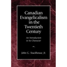 Canadian Evangelicalism in the Twentieth Century: An Introduction to Its Character