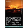 Outwitting Our Nerves: A Primer on Psychotherapy