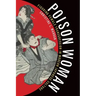 Poison Woman: Figuring Female Transgression in Modern Japanese Culture