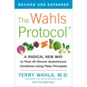The Wahls Protocol: A Radical New Way to Treat All Chronic Autoimmune Conditions Using Paleo Principles
