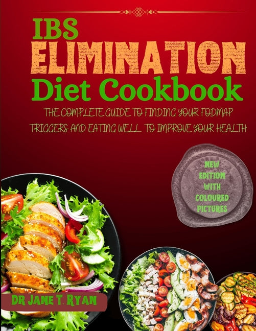 Ibs Elimination Diet Cookbook: The Complete Guide to Finding Your Fodmap Triggers and Eating Well to Improve Your Gut Health - Paperback by Books by splitShops