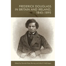 Frederick Douglass in Britain and Ireland, 1845-1895