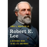 Robert E. Lee: A Reference Guide to His Life and Works