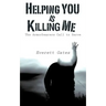 Helping You is Killing Me