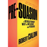 Pre-Suasion: A Revolutionary Way to Influence and Persuade