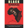 Black Superman: A Cultural And Biological History Of The People That Became The World's Greatest Athletes