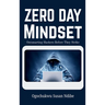 Zero Day Mindset: Outsmarting Hackers Before They Strike