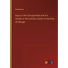 Report of the Chicago Relief and Aid Society to the Common Council of the Chity of Chicago