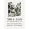 Freedom Rights: New Perspectives on the Civil Rights Movement