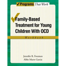 Family-Based Treatment for Young Children with Ocd Workbook