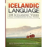 Icelandic Language: 108 Icelandic Verbs Fully Conjugated in All Tenses