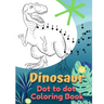 Dinosaur Coloring Book Dot to Dot: Dot to Dot Coloring Book for Kids