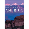 Becoming America: An Exploration of American Literature from Precolonial to Post-Revolution: Volume II