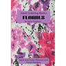 Adult Coloring Book: Florals: Paint and Color Flowers and Floral Designs